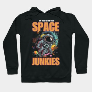 Space Junkie We Used To Live there Hoodie